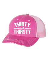 THIRTY AND THIRSTY EMBROIDERED TRUCKER