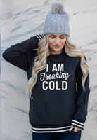 I AM FREAKING COLD RELAY CREWNECK SWEATSHIRT