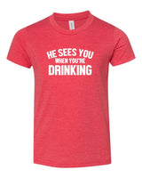 HE SEES YOU WHEN YOU'RE DRINKING BOUTIQUE TEE