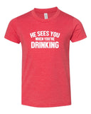 HE SEES YOU WHEN YOU'RE DRINKING BOUTIQUE TEE
