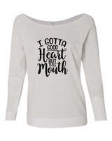 I GOTTA GOOD HEART BUT THIS MOUTH RAGLAN CEWNECK