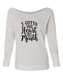 I GOTTA GOOD HEART BUT THIS MOUTH RAGLAN CEWNECK