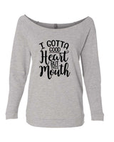 I GOTTA GOOD HEART BUT THIS MOUTH RAGLAN CEWNECK