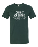 I CAN GET YOU ON THE NAUGHTY LIST HOLIDAY CREW NECK TEE