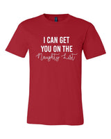 I CAN GET YOU ON THE NAUGHTY LIST HOLIDAY CREW NECK TEE