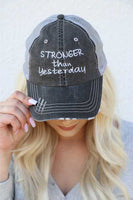 STRONGER THAN YESTERDAY EMBROIDERED TRUCKER HAT